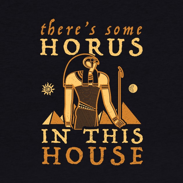 There's Some Horus In This House by dumbshirts